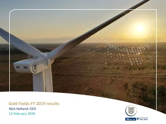Gold Fields FY 2019 results  Nick Holland: CEO  13 February 2020  Forward looking statement