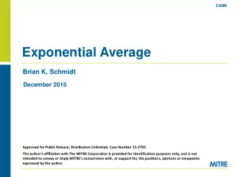 Exponential Average  Brian K. Schmidt  December 2015  Approved for Public Release; Distribution