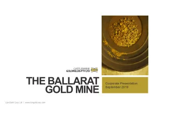 THE BALLARAT  Corporate Presentation  GOLD MINE  September 2019  LionGold Corp Ltd  |