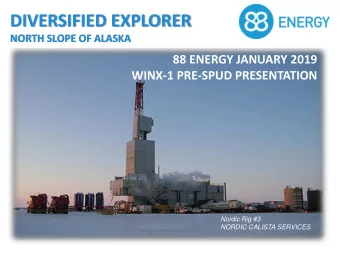DIVERSIFIED EXPLORER  NORTH SLOPE OF ALASKA  88 ENERGY JANUARY 2019  WINX-1 PRE-SPUD PRESENTATION
