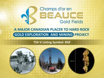 A MAJOR CANADIAN PLACER TO HARD ROCK  GOLD EXPLORATION  AND MINING  PROJECT  TSX-V Listing Symbol: