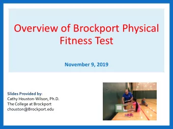 Fitness Test  November 9, 2019 Slides Provided by :  Cathy Houston-Wilson, Ph.D.  The College at