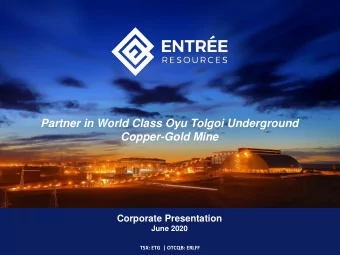 Partner in World Class Oyu Tolgoi Underground  Copper-Gold Mine  Corporate Presentation  June 2020
