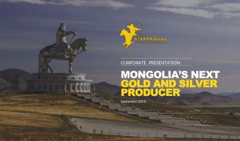 MONGOLIAS NEXT  GOLD AND  GOLD  AND SILVER  SILVER  PRODUCER  PRODUCER  September 2018  1