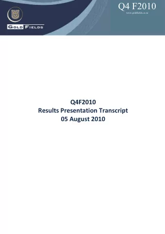 Q4 F2010  www.goldfields.co.za  Q4F2010  ResultsPresentationTranscript