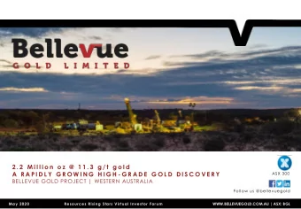 2 . 2  M i l l i o n  o z  @  1 1 . 3  g / t  g o l d  A  R A P I D L Y  G R O W I N G  H I G H - G