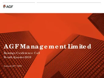 AGF  Manage me nt L  imite d  E  a rning s Co nfe re nc e  Ca ll  F  o urth Qua rte r 2019 Ja nua