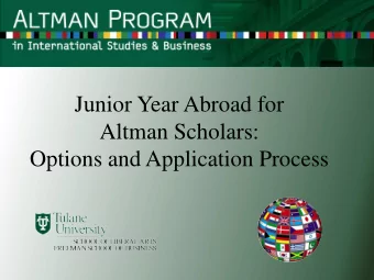 Junior Year Abroad for  Altman Scholars:  Options and Application Process  Junior Year Abroad (JYA)