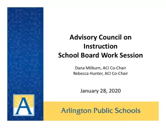 Advisory Council on  Instruction  School Board Work Session  Dana Milburn, ACI Co-Chair  Rebecca