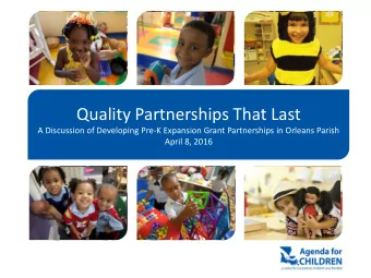 Quality Partnerships That Last  A Discussion of Developing Pre-K Expansion Grant Partnerships in