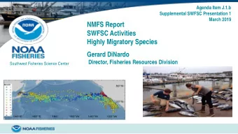 NMFS Report  SWFSC Activities  Highly Migratory Species  Gerard DiNardo  Director, Fisheries