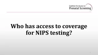 for NIPS testing?  1  Close to 90%  of Medicaid  But this coverage  covered lives  can depend on a