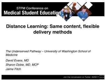 Distance Learning: Same content, flexible  delivery methods  The Underserved Pathway  University