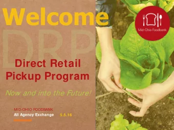 Direct Retail  Pickup Program  Now and into the Future!  MID-OHIO FOODBANK  All Agency Exchange