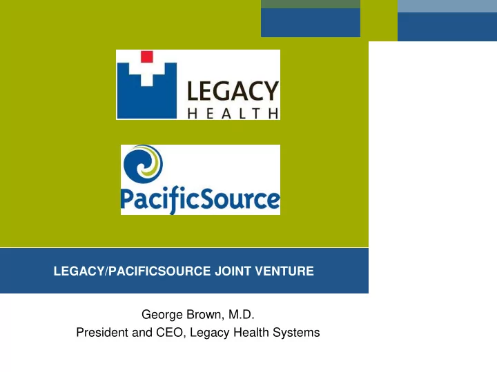 legacy pacificsource joint venture george brown m d
