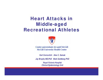 Heart Attacks in  Middle-aged  Recreational Athletes  Karl Cernovitch   Alex C. Samak  Jay Brophy