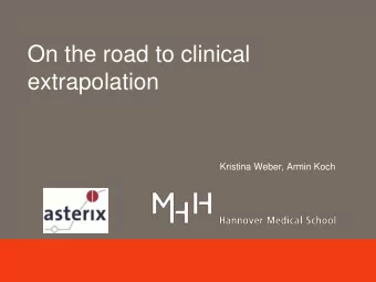 On the road to clinical  extrapolation  Kristina Weber, Armin Koch  Application of Bayesian
