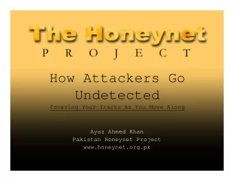How Attackers Go  Undetected  Covering Your Tracks As You Move Along  Ayaz Ahmed Khan  Pakistan