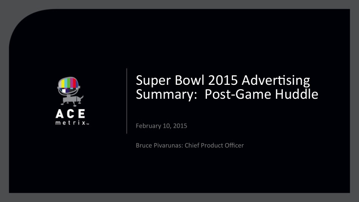super bowl 2015 adver2sing summary post game huddle