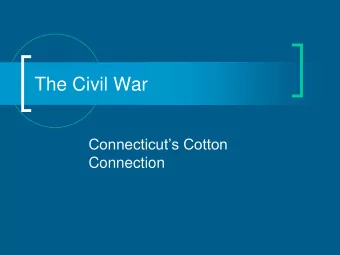 The Civil War  Connecticuts Cotton  Connection  A Civil War Exhibit at the Mill Museum  THE
