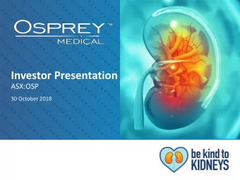 Investor Presentation  ASX:OSP  30 October 2018 Executive summary  capital raising  Osprey is