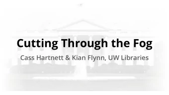 Cutting Through the Fog  Cass Hartnett &amp; Kian Flynn, UW Libraries  Reference &amp; User