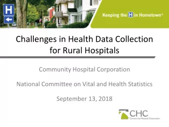 Challenges in Health Data Collection  for Rural Hospitals  Community Hospital Corporation  National