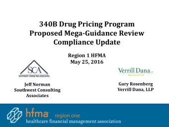 340B Drug Pricing Program  Proposed Mega-Guidance Review  Compliance Update  Region 1 HFMA May 25,