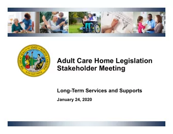Adult Care Home Legislation  Stakeholder Meeting  Long-Term Services and Supports  January 24, 2020