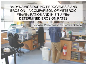 Be DYNAMICS DURING PEDOGENESIS AND  EROSION  A COMPARISON OF METEROIC 10 Be/ 9 Be RATIOS AND IN