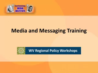 Media  and  Messaging  Training     Presenters:  Jim  McKay  TEAM  for