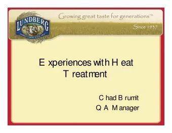 E xperiences with H eat  T reatm  ent  C had B rum  it  Q A  M anager  Lundberg Family Farms