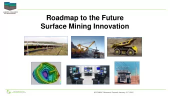 Roadmap to the Future  Surface Mining Innovation ACR MIAC Research Summit January 31 st 2019  The