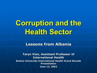 Corruption and the  Corruption and the  Health Sector  Health Sector  Lessons from Albania  Lessons