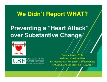 We Didnt Report WHAT?  Preventing a Heart Attack  over Substantive Change Bonnie Jones,