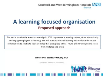 A learning focused organisation  Proposed approach The aim is to drive the we learn campaign in