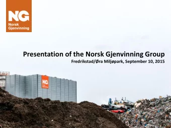 Presentation of the Norsk Gjenvinning Group Fredrikstad/ra Miljpark, September 10, 2015