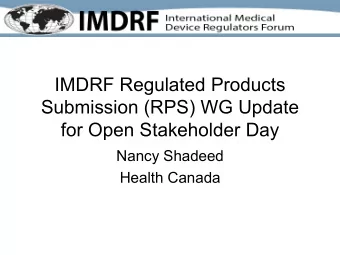 IMDRF Regulated Products  Submission (RPS) WG Update  for Open Stakeholder Day  Nancy Shadeed