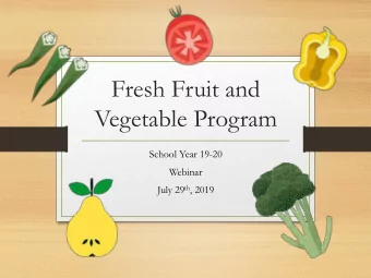 Vegetable Program  School Year 19-20  Webinar July 29 th , 2019  Agenda    Background