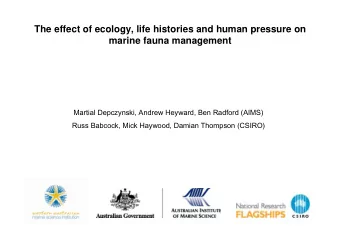 The effect of ecology, life histories and human pressure on  marine fauna management  Martial