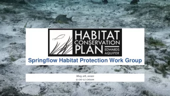 Springflow Habitat Protection Work Group  May 28, 2020  9:00-11:00am  Agenda Overview  Confirm