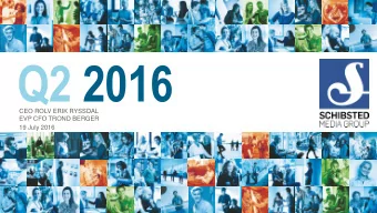 Q2 2016  CEO ROLV ERIK RYSSDAL  EVP CFO TROND BERGER  19 July 2016  Q2 2016 HIGHLIGHTS