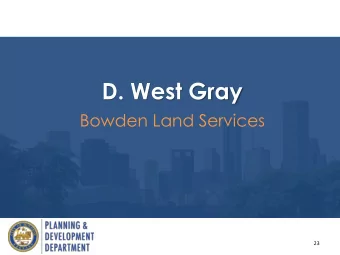 D. West Gray  Bowden Land Services  23  Location  24  Request  Decrease ROW on  West Gray between