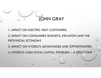 JOHN GRAY  1. IMPACT ON ELECTRIC HEAT CUSTOMERS.  2. IMPACT ON CONSUMERS BUDGETS, INFLATION AND THE
