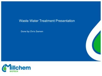 Waste Water Treatment Presentation  Done%by%Chris%Damen%  Contents  Typical example  Staring