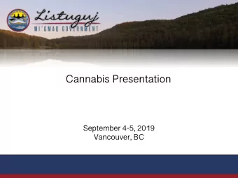 Cannabis Presentation  September 4-5, 2019  Vancouver, BC  Acknowledgements  We would like to