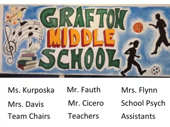 Ms. Kurposka      Mr. Fauth  Mrs. Flynn  Mr. Cicero  School Psych  Mrs. Davis  Teachers  Team