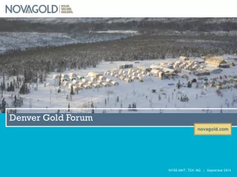 Denver Gold Forum novagold.com  NYSE-MKT, TSX: NG   |   September 2014  cautionary statements