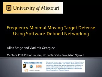 Allen Stage and Vladimir Georgiev  Mentors: Prof. Prasad Calyam, Dr. Saptarshi Debroy, Minh Nguyen