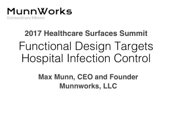 Functional Design Targets  Hospital Infection Control   Max Munn, CEO and Founder  Munnworks,